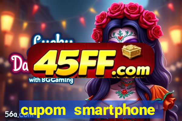 cupom smartphone casas bahia